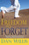 Freedom To Forget: Releasing the Pain From The Past, Embracing Hope For the Future